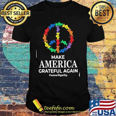 Make America Grateful Again We Will Get By Dancing Bear Shirt