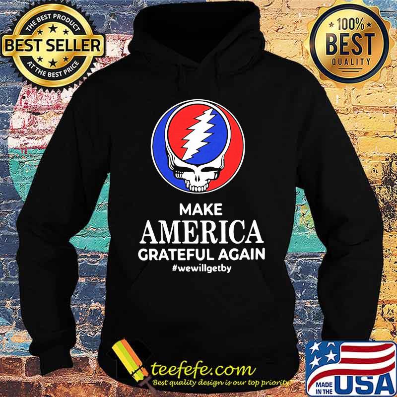 Make America Grateful Again We Will Get By Dancing Bear Skull Shirt Hoodie Make America Grateful Again We Will Get By Dancing Bear Skull Shirt Hoodie