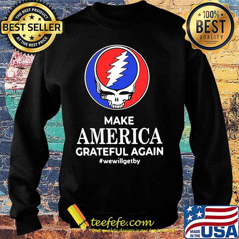 Make America Grateful Again We Will Get By Dancing Bear Skull Shirt Sweater Make America Grateful Again We Will Get By Dancing Bear Skull Shirt Sweater