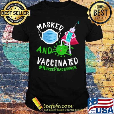 Masked And Vaccinated Nurse Practitioner NP shirt