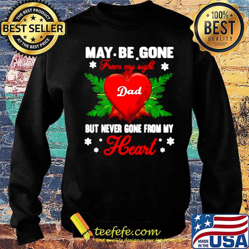 May Be Gone From My Sight Dad But Never Gone From My Heart s Sweater May Be Gone From My Sight Dad But Never Gone From My Heart s Sweater