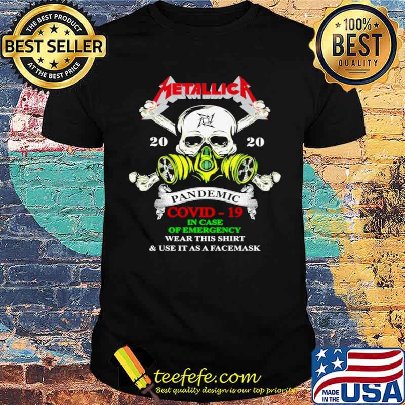 Metallica 2020 pandeme covid 19 in case of emergency wear this shirt and use it as a face mask shirt