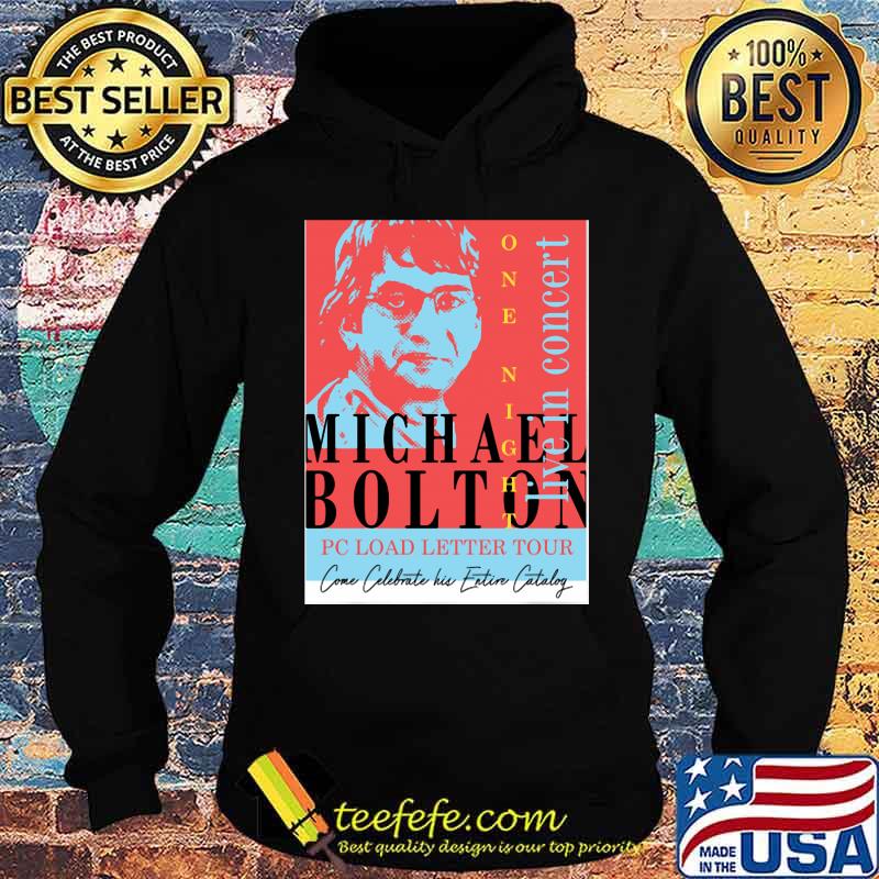 Michael Bolton Pc Load Letter Tour Live In Concert Shirt Hoodie Michael Bolton Pc Load Letter Tour Live In Concert Shirt Hoodie