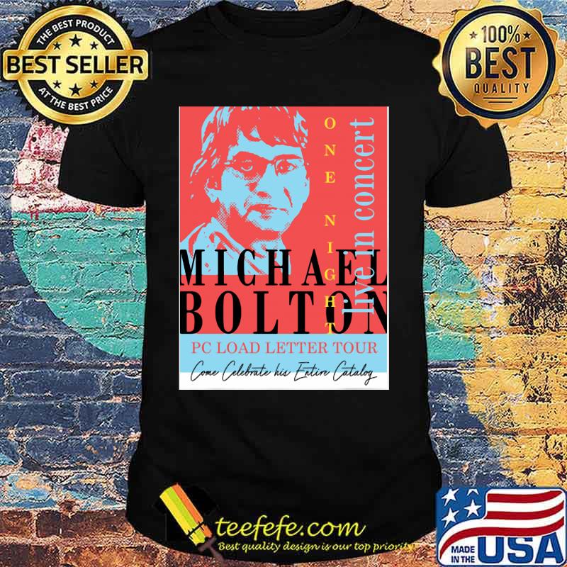 Michael Bolton Pc Load Letter Tour Live In Concert Shirt Michael Bolton Pc Load Letter Tour Live In Concert Shirt