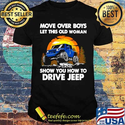 Move Over Boys Let This Old Woman Show You How To Drive Jeep shirt