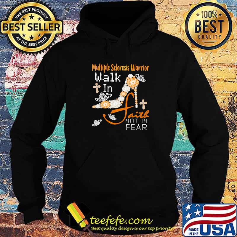 Multiple Sclerosis Warrior Walk In Faith Not In Fear Pearl Shoe Shirt Hoodie Multiple Sclerosis Warrior Walk In Faith Not In Fear Pearl Shoe Shirt Hoodie