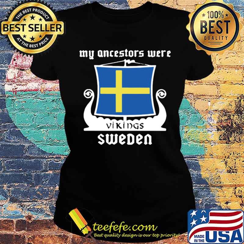 My Ancestors Were Vikings Sweden Ladies tee My Ancestors Were Vikings Sweden Ladies tee