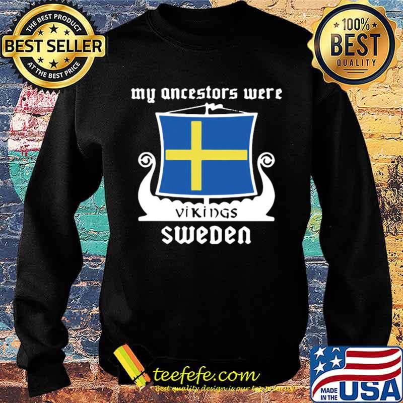 My Ancestors Were Vikings Sweden Sweater My Ancestors Were Vikings Sweden Sweater