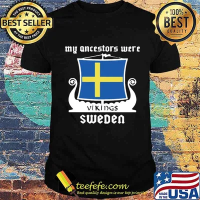 My Ancestors Were Vikings Sweden shirt