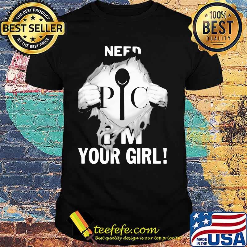 Need I’m Your Girl Pic Symbol Superman Shirt Need I’m Your Girl Pic Symbol Superman Shirt