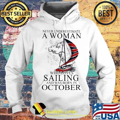 Never Underestimate A Woman Who Loves Sailing And Was Born In October Shirt