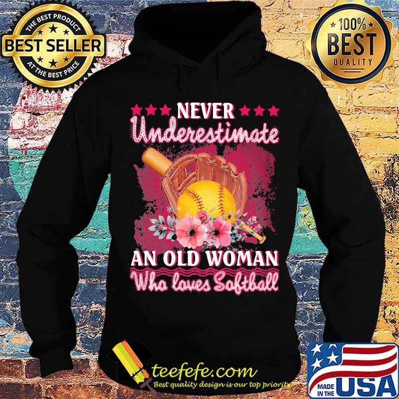Never Underestimate An Old Woman Who Loves Softball Flower Shirt Never Underestimate An Old Woman Who Loves Softball Flower Shirt