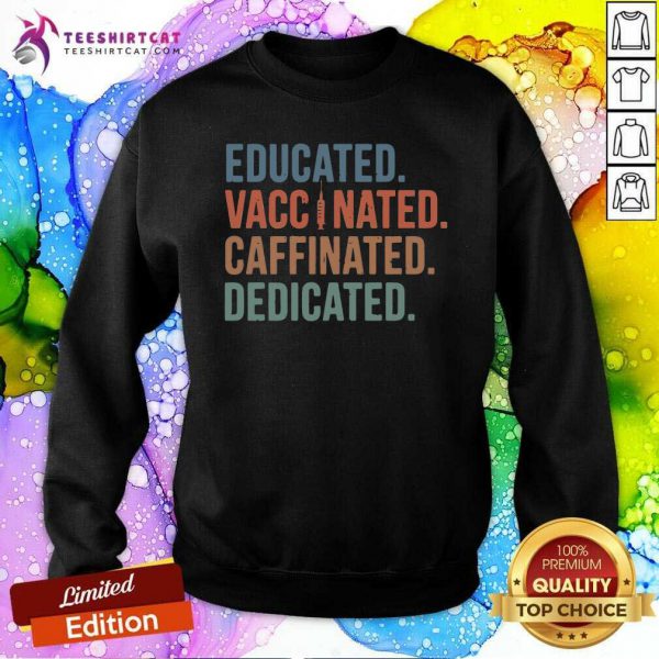 nice-education-vaccinated-caffeinated-dedicated-sweatshirt-600x600-1.jpg