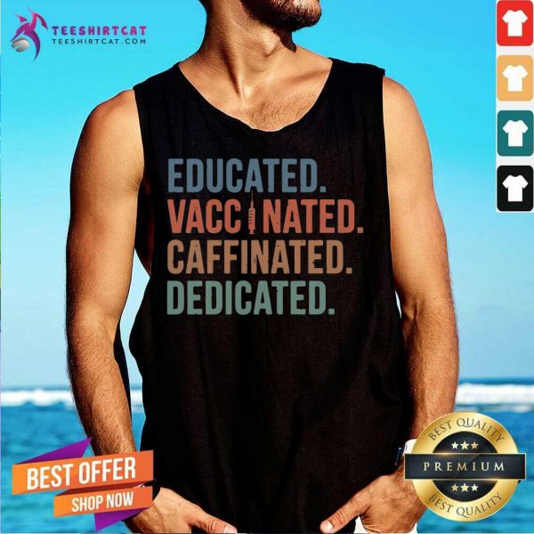 nice-education-vaccinated-caffeinated-dedicated-tank-top-600x600-1.jpg