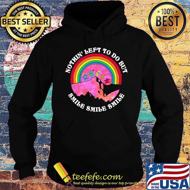 Nothin’ Left To Do But Smile Smile Smile Rainbow Grateful Dead Shirt Hoodie Nothin’ Left To Do But Smile Smile Smile Rainbow Grateful Dead Shirt Hoodie