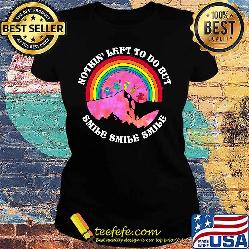 Nothin’ Left To Do But Smile Smile Smile Rainbow Grateful Dead Shirt Ladies tee Nothin’ Left To Do But Smile Smile Smile Rainbow Grateful Dead Shirt Ladies tee