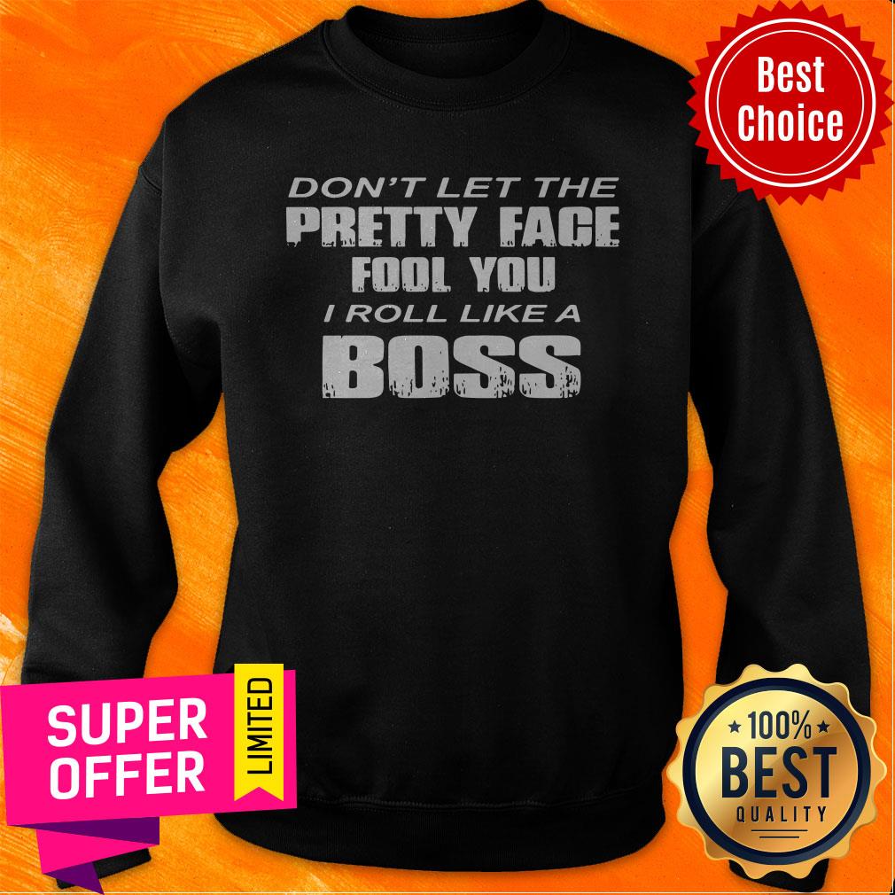 Official Don't Let The Pretty Face Fool You Shirt