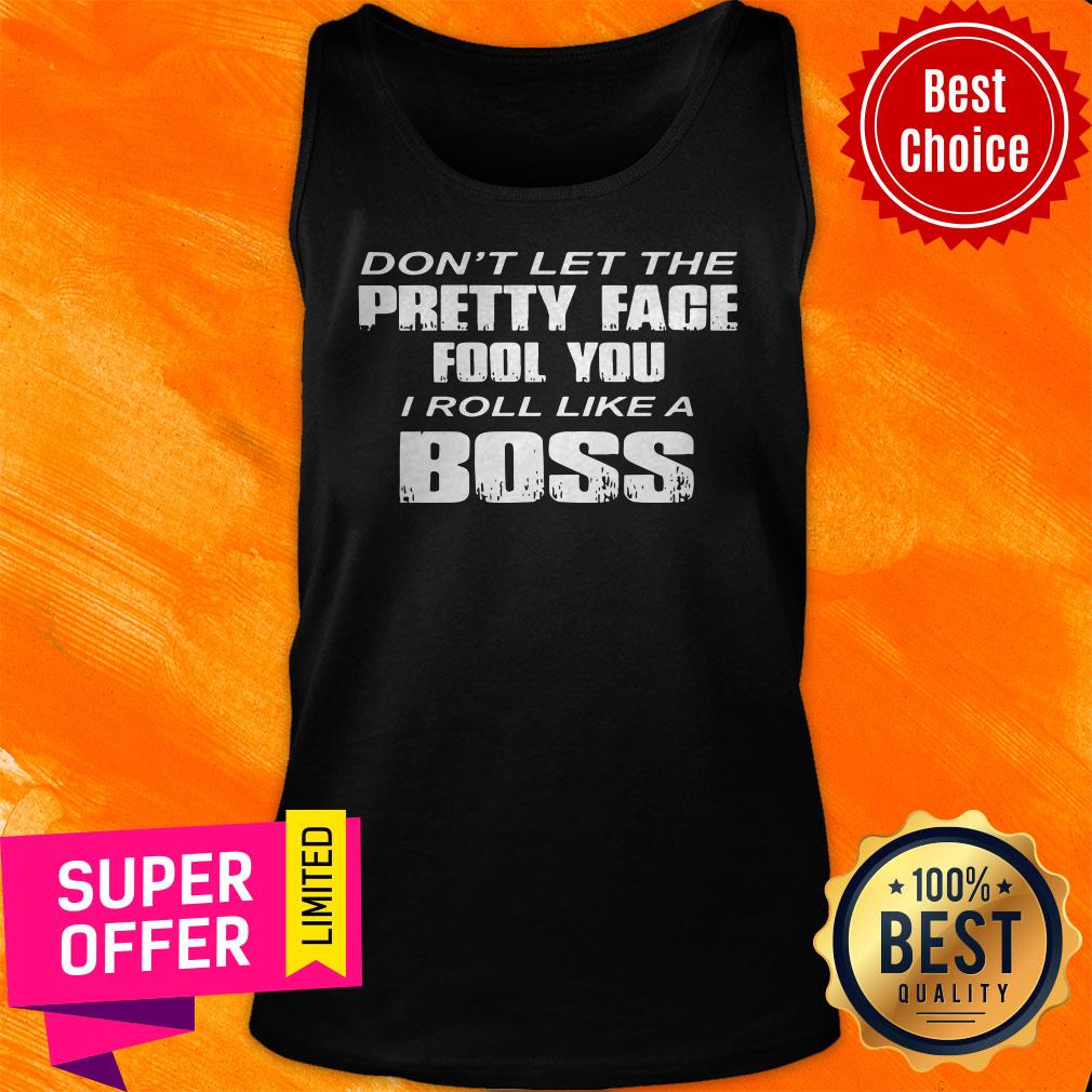 Official Don't Let The Pretty Face Fool You Shirt
