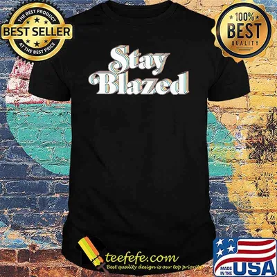 Official Stay Blazed Shirt
