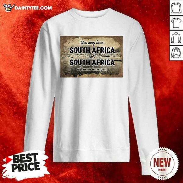 official-you-may-leave-south-africa-but-south-africa-will-never-leave-you-sweatshirt-600x600-1.jpg