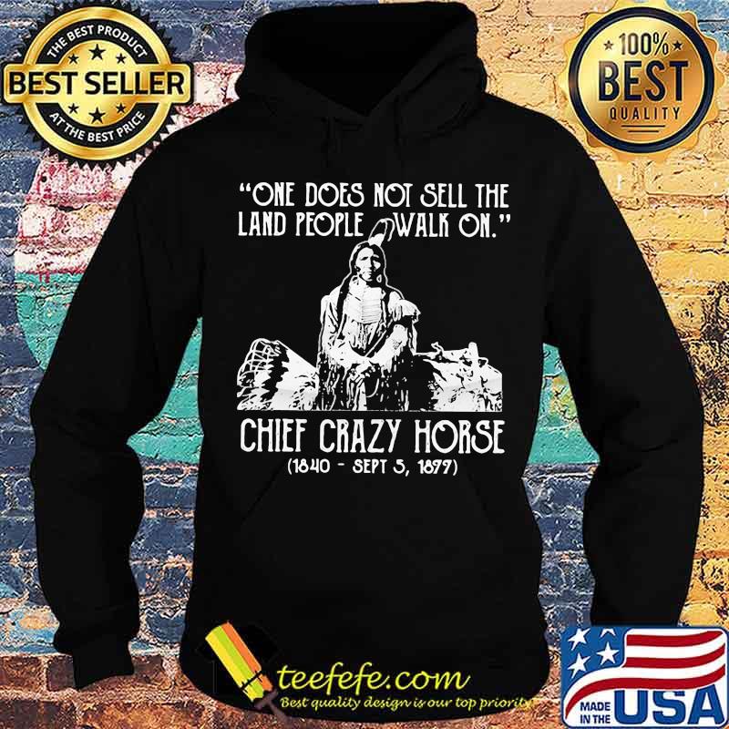 One Does Not Sell The Land People Walk On Chief Crazy Horse Shirt