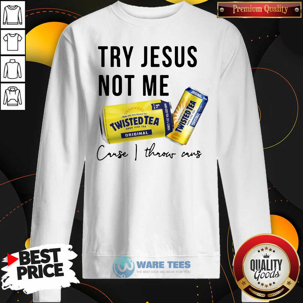 Original Try Jesus Not Me Cause I Throw Cans Twisted Tea 2021 Shirt