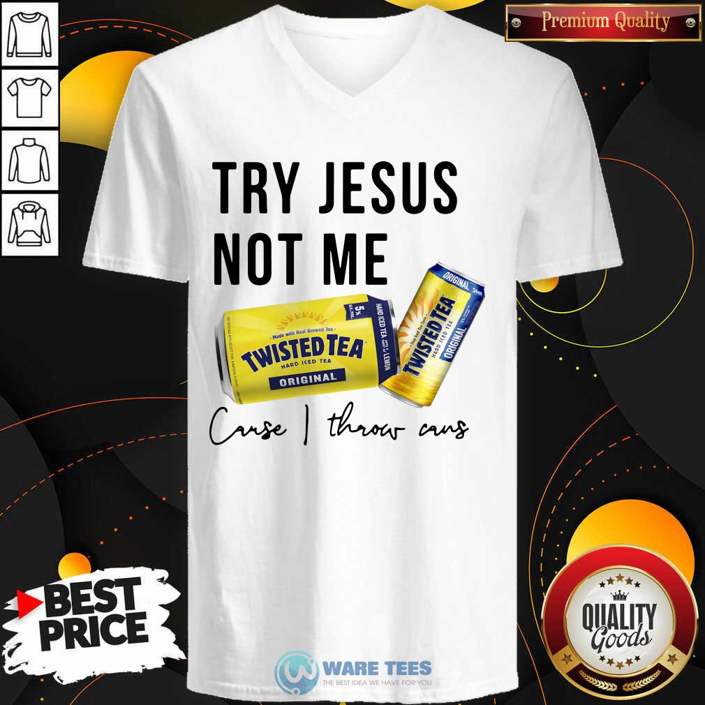 Original Try Jesus Not Me Cause I Throw Cans Twisted Tea 2021 Shirt