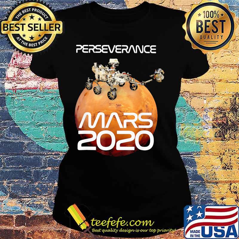 Perseverance Mars 2020 Rover Nasa Shirt Ladies tee Perseverance Mars 2020 Rover Nasa Shirt Ladies tee