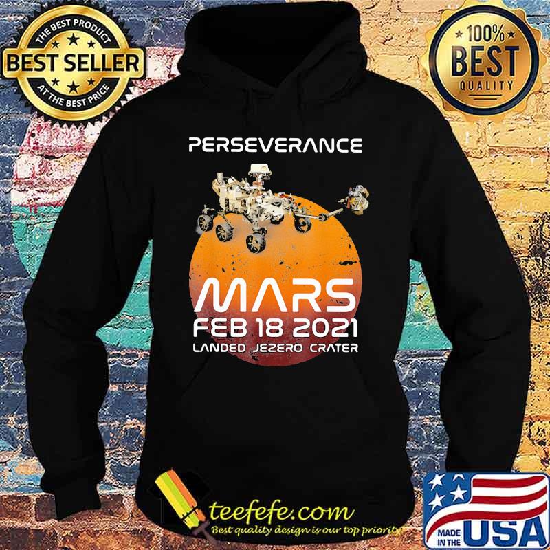 Perseverance Mars 2021 Rover Feb Shirt Hoodie Perseverance Mars 2021 Rover Feb Shirt Hoodie