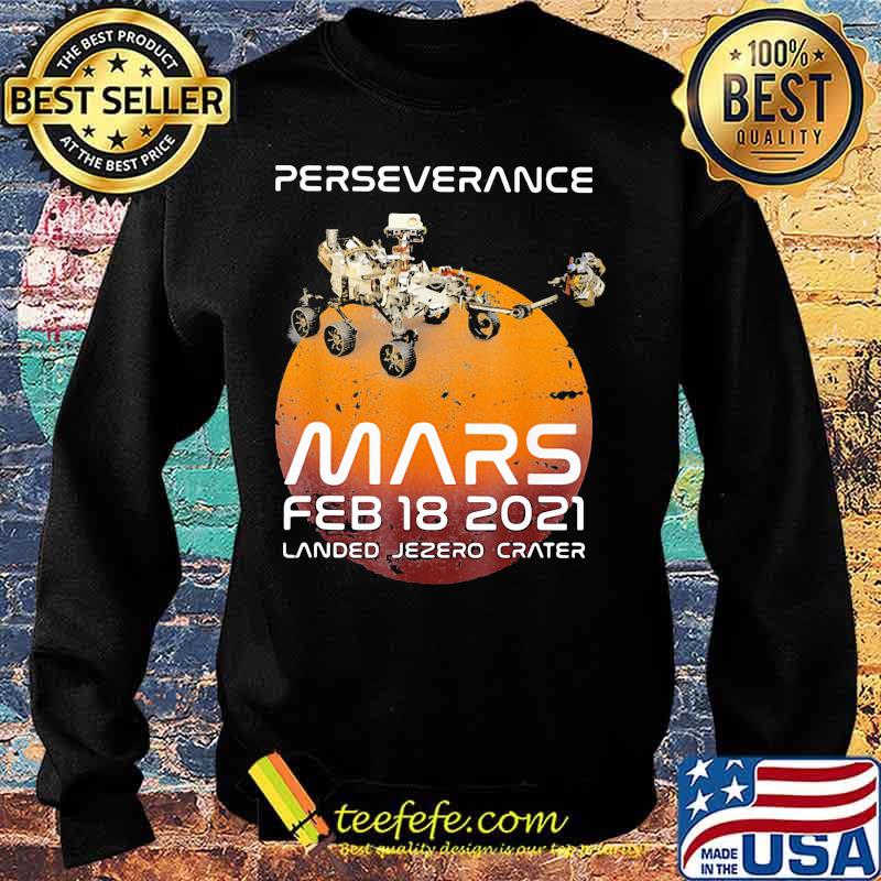 Perseverance Mars 2021 Rover Feb Shirt Sweater Perseverance Mars 2021 Rover Feb Shirt Sweater