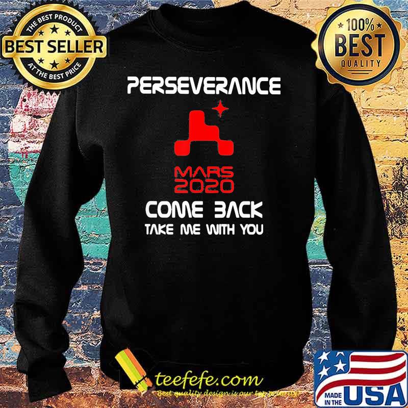 Perseverance Nasa Mars 2020 Come Back Shirt Sweater Perseverance Nasa Mars 2020 Come Back Shirt Sweater