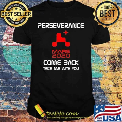 Perseverance Nasa Mars 2020 Come Back Shirt