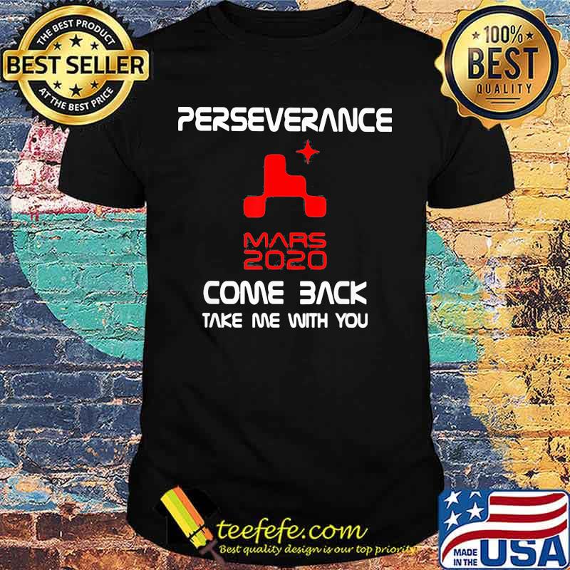 Perseverance Nasa Mars 2020 Come Back Shirt Perseverance Nasa Mars 2020 Come Back Shirt