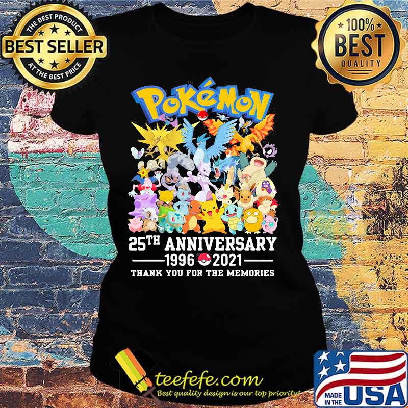 Pokemon 25 Th Anniversary 1996 2021 Thank You For The Memories Shirt Ladies tee Pokemon 25 Th Anniversary 1996 2021 Thank You For The Memories Shirt Ladies tee