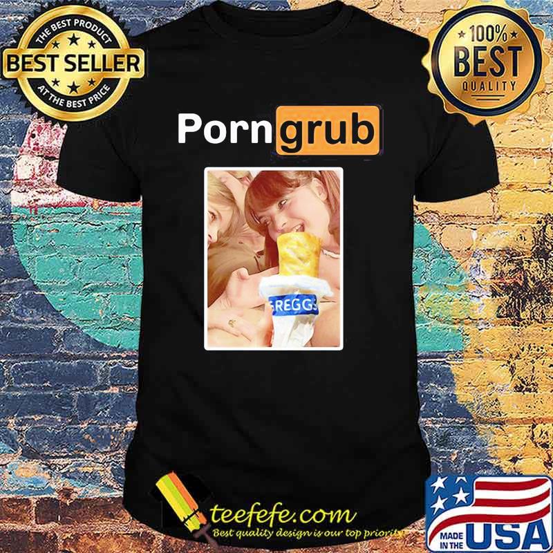 800px x 800px - Porn Grub Gregg Shirt - Teefefe Premium â„¢ LLC