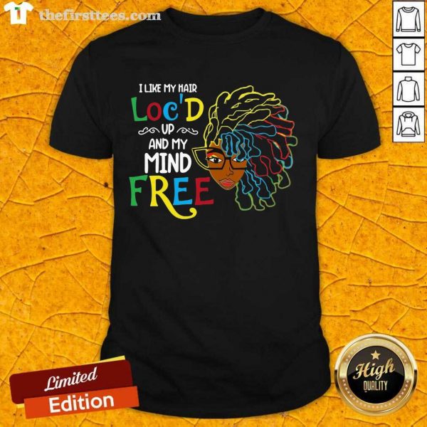 pretty-girl-i-like-my-hair-locd-up-and-my-mind-free-shirt-600x600-1.jpg