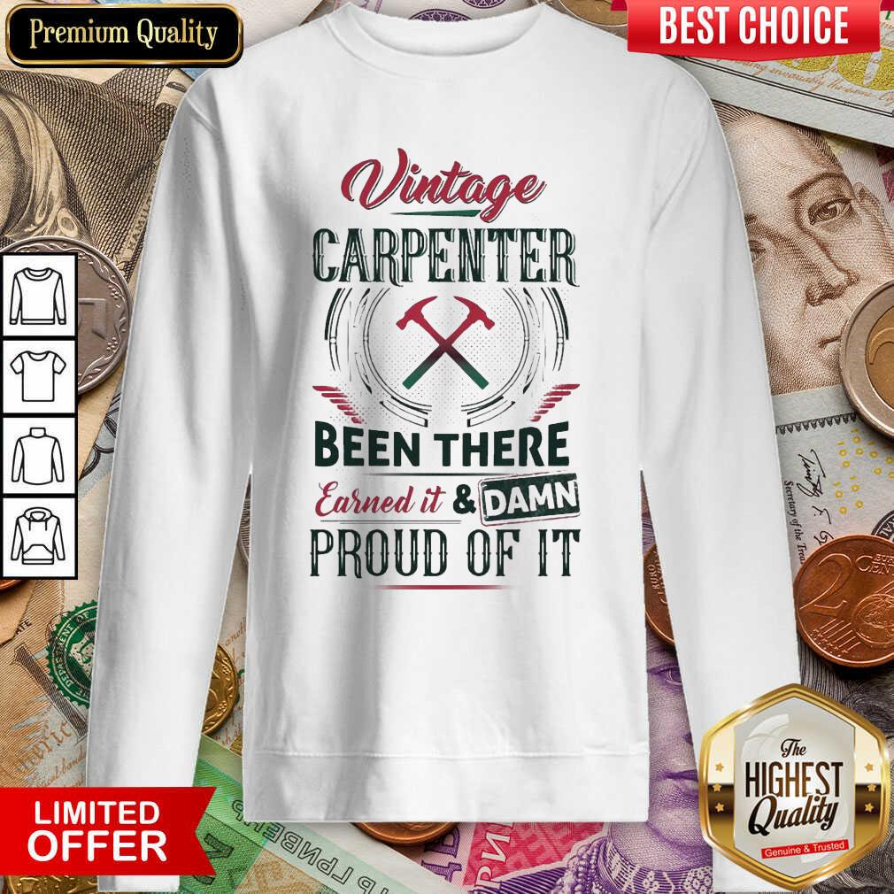 Pretty Vintage Carpenter Been Earned And Proud 24 Shirt