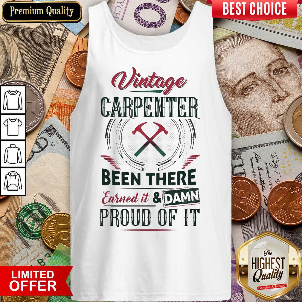 Pretty Vintage Carpenter Been Earned And Proud 24 Shirt