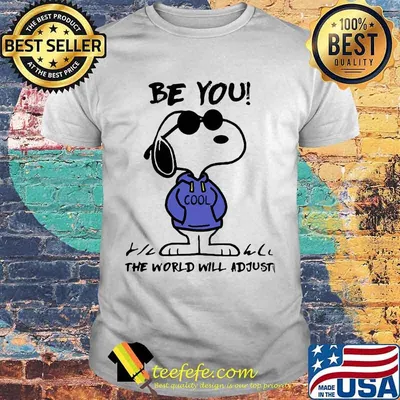 Be You Cool The World Will Adjust Snoopy Shirt