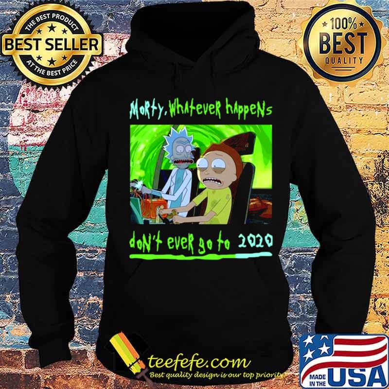 Rick and Morty whatever happens dont ever go to 2021 s Hoodie Rick and Morty whatever happens dont ever go to 2021 s Hoodie