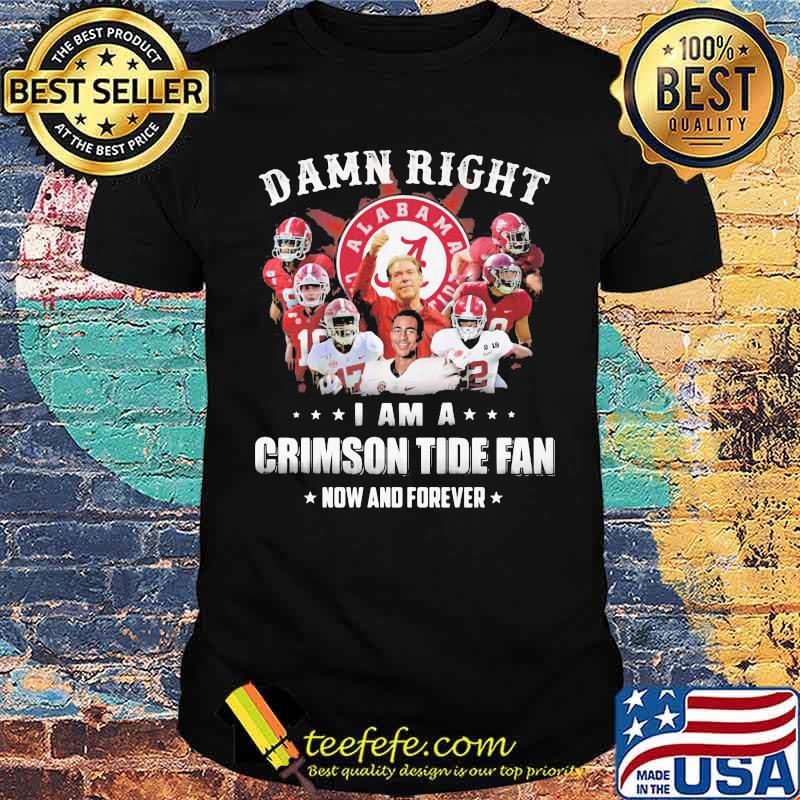 Roll Tide Alabama I Am A Crimson Tide Fan Now And Forever Shirt Roll Tide Alabama I Am A Crimson Tide Fan Now And Forever Shirt