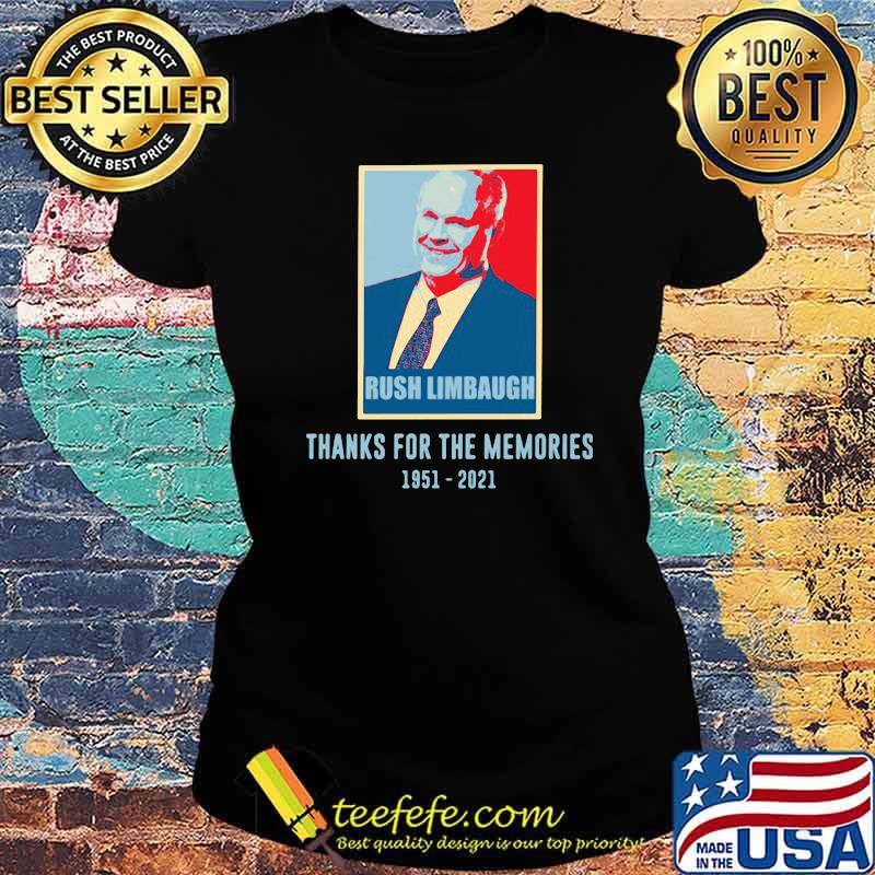 Rush Limbaugh Thanks For The Memories 1951 2021 Retro Shirt Ladies tee Rush Limbaugh Thanks For The Memories 1951 2021 Retro Shirt Ladies tee