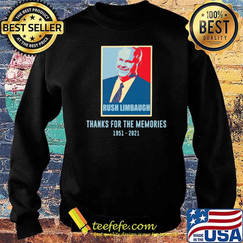 Rush Limbaugh Thanks For The Memories 1951 2021 Retro Shirt Sweater Rush Limbaugh Thanks For The Memories 1951 2021 Retro Shirt Sweater
