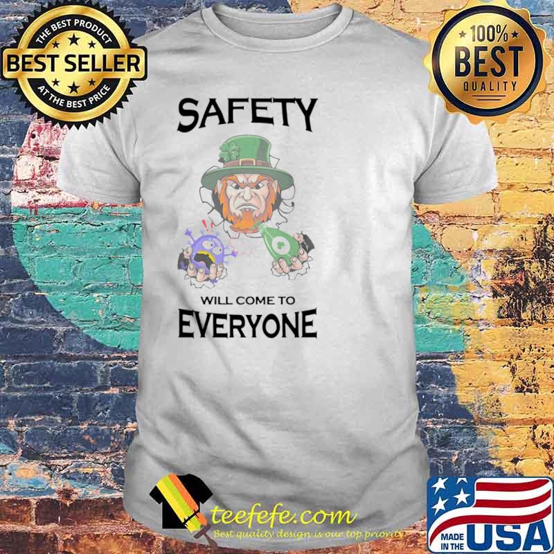 Safety Will Come To Everyone shirt Safety Will Come To Everyone shirt