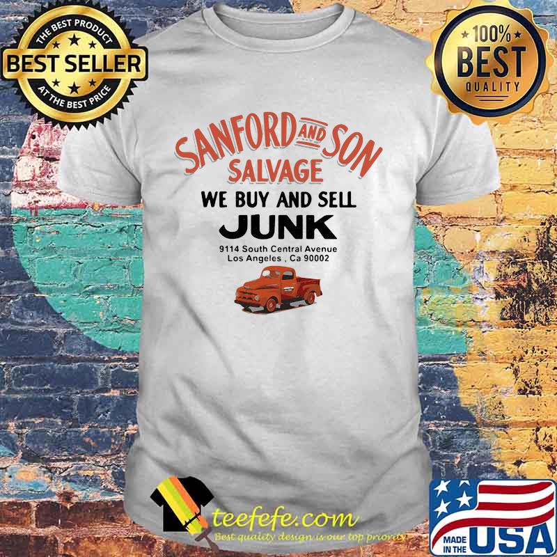 Sanford And Son Salvage We Buy And Sell Junk Car Shirt Sanford And Son Salvage We Buy And Sell Junk Car Shirt