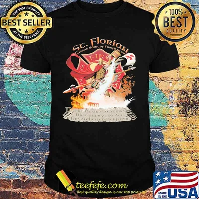 Sc Florian Patron Saint Of Firefighters Shirt