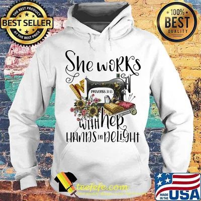 She Works With Her Hands In Delight Sewing Flowers Shirt
