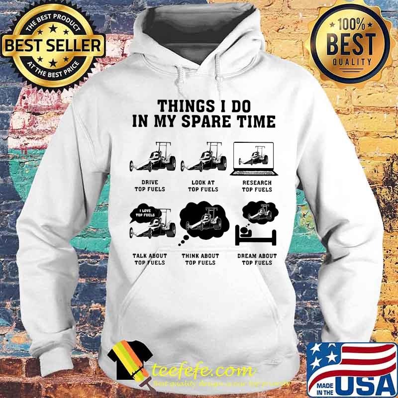 Six Thing I Do In My Spare Time Top Fuels Shirt