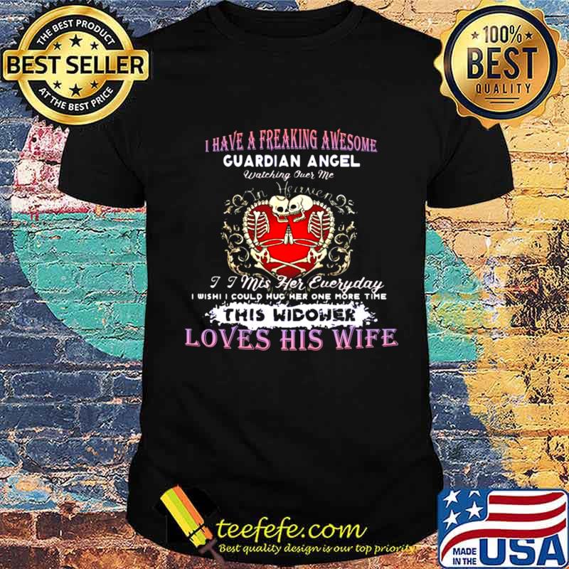Skeleton I Have A Freaking Awesome Guardian Angel Watching Over Me In Heaven I Miss Her Everyday shirt