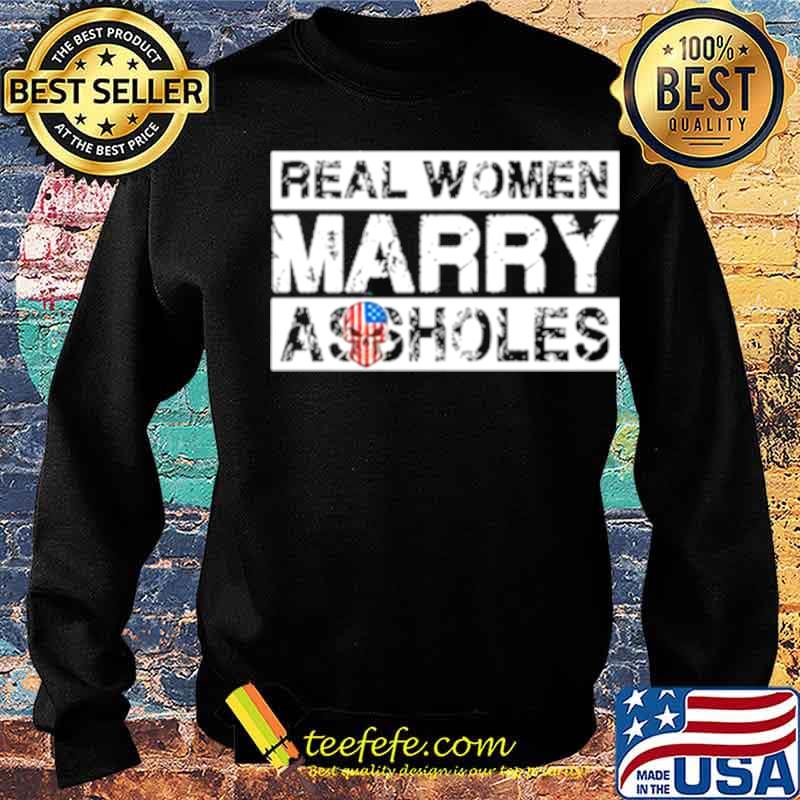 Skull American flag real woman Marry Assholes s Sweater Skull American flag real woman Marry Assholes s Sweater